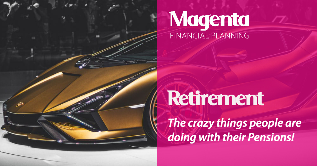 Retirement – The crazy things people are doing with their Pensions!