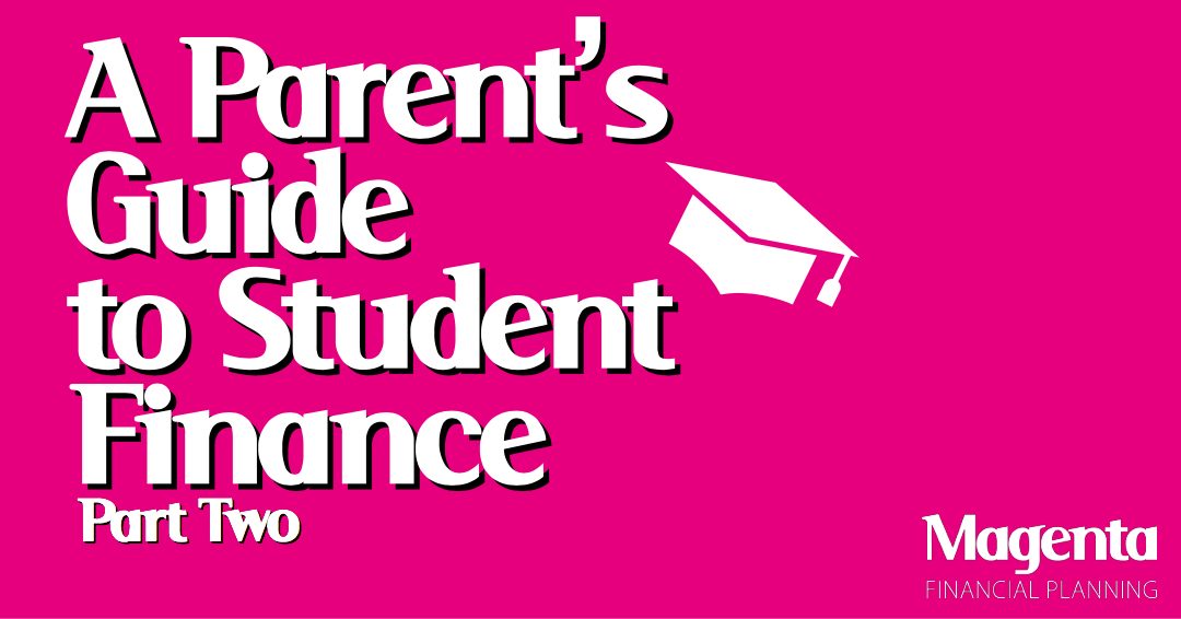 MagentaFP guide to student finance for parents part two