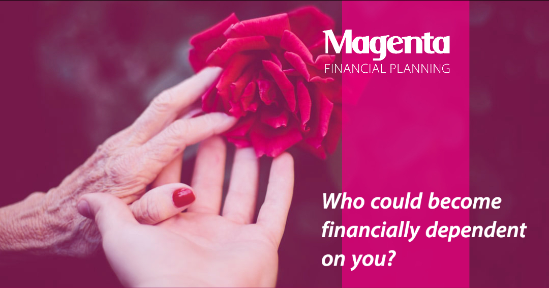 Who could become financially dependent on YOU?
