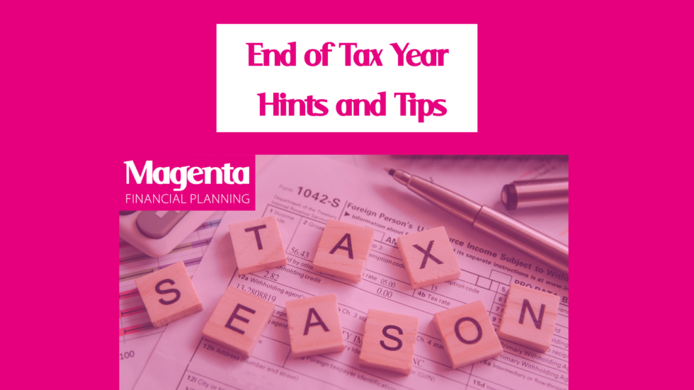 Tax Year End Hints and Tips Magenta Financial Planning