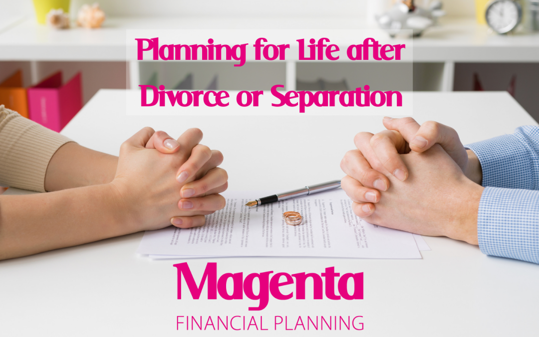 Planning for Life After Divorce or Separation – By Julie Lord