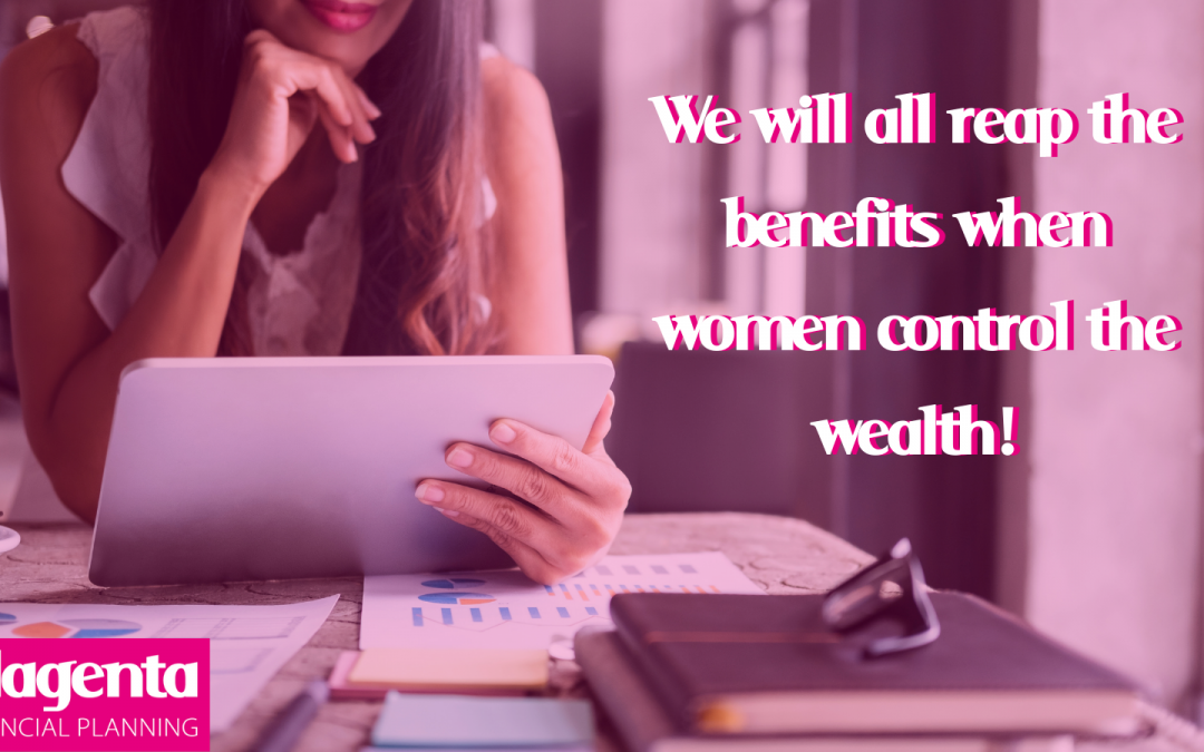 We will all reap the Benefits when Women control the Wealth! – By Julie Lord