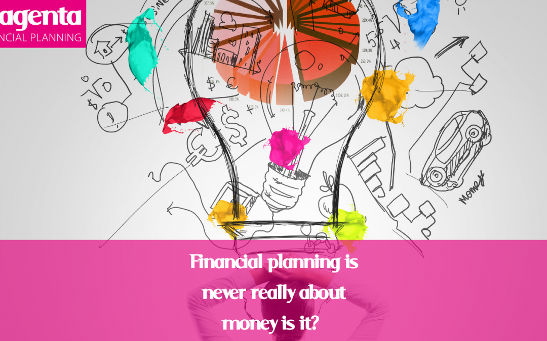 Financial planning is never really about money, is it? By Julie Lord