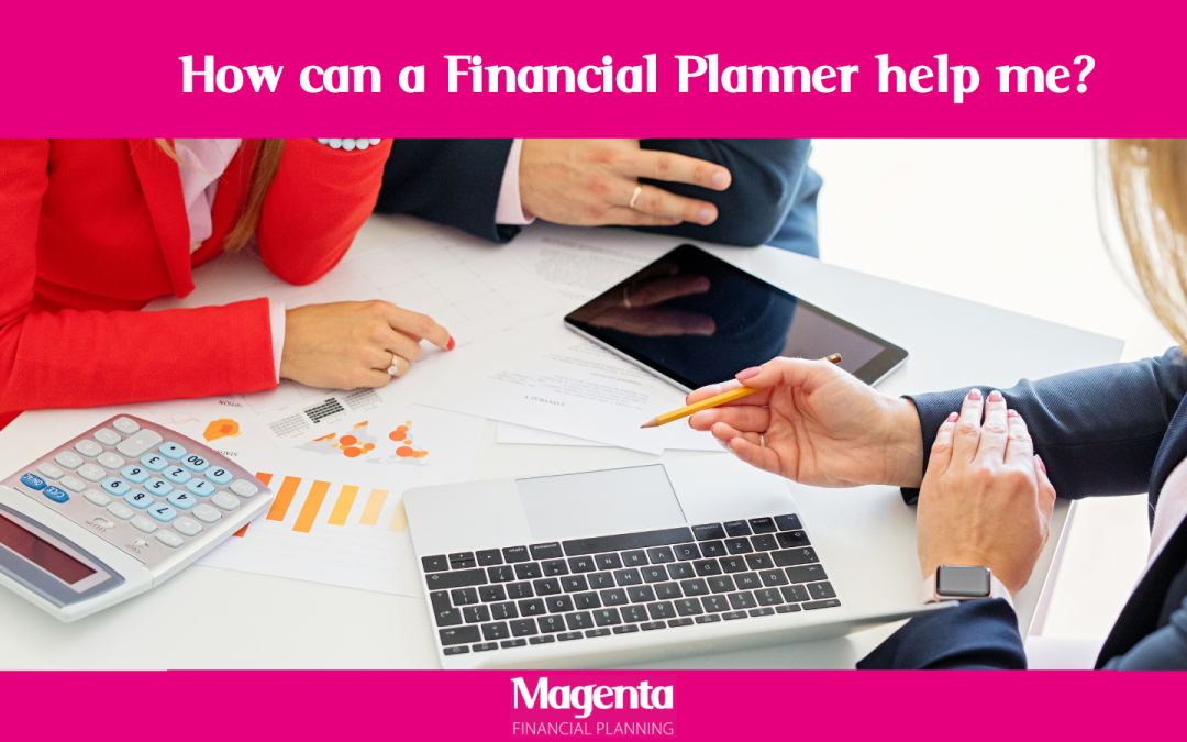 How can a Financial Planner help me?
