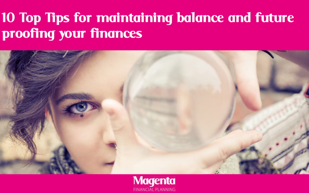 10 Top Tips for maintaining balance and future-proofing your finances