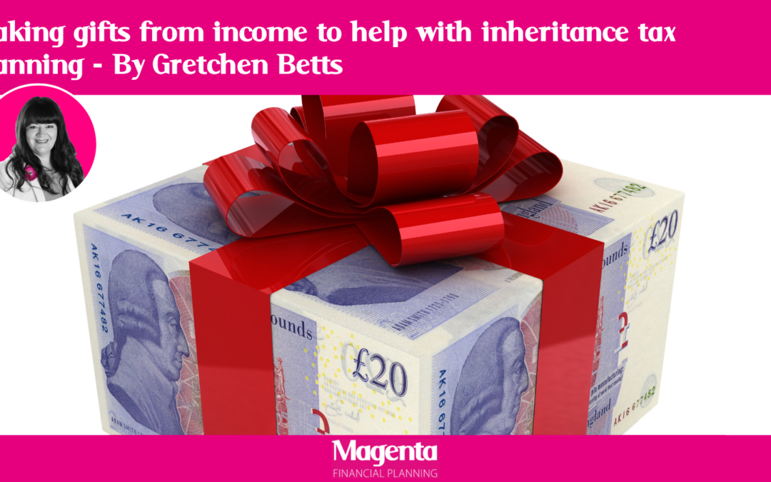 Making gifts from income to help with inheritance tax planning – by Gretchen Betts