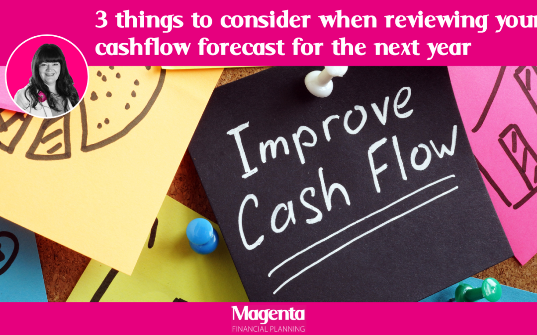 3 things to consider when reviewing your cashflow forecast for the next year – by Gretchen Betts