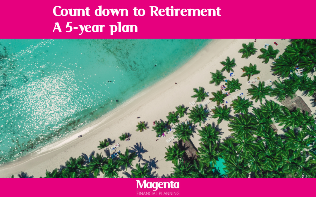 Count down to Retirement – a 5-year plan