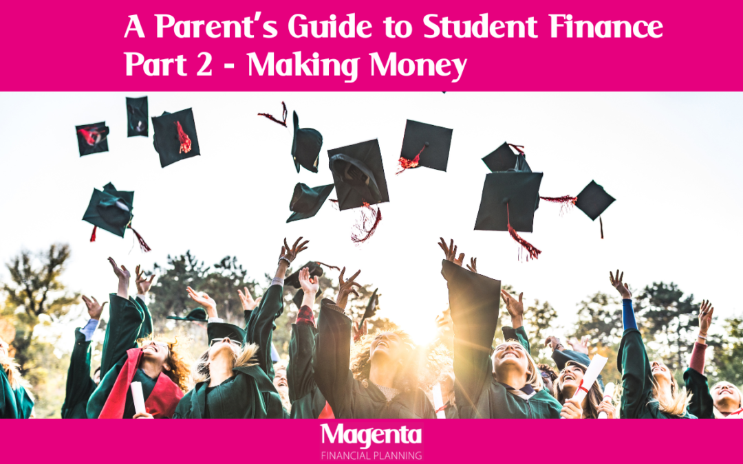 A Parent’s Guide to Student Finance – Part 2 Making Money