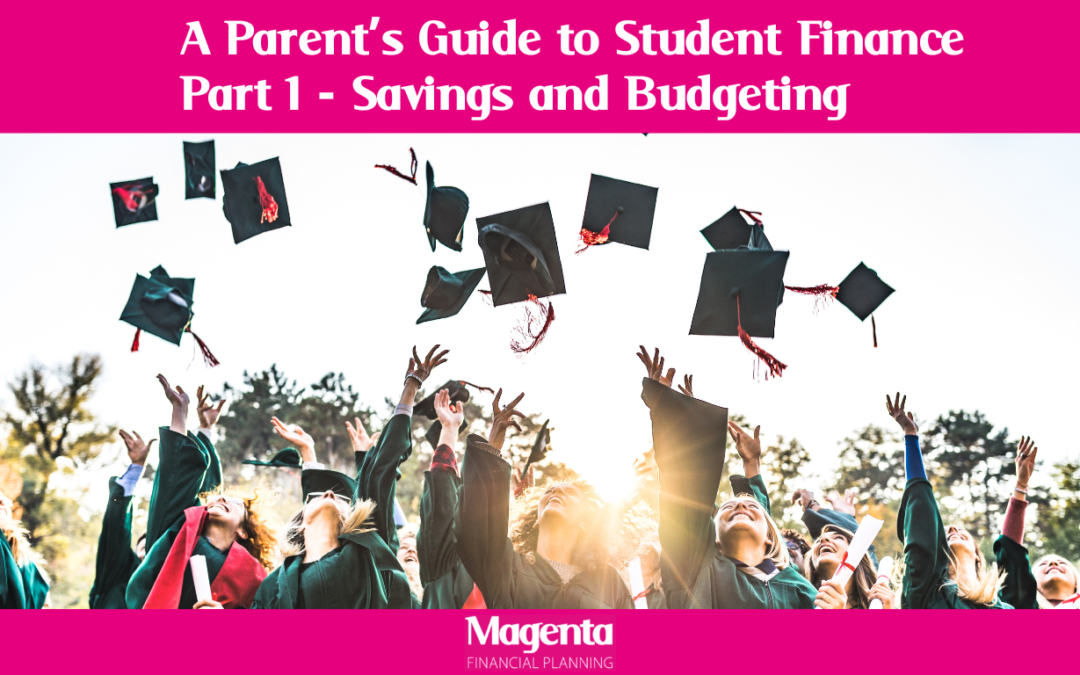A Parent’s Guide to Student Finance – Part 1 Savings and Budgeting